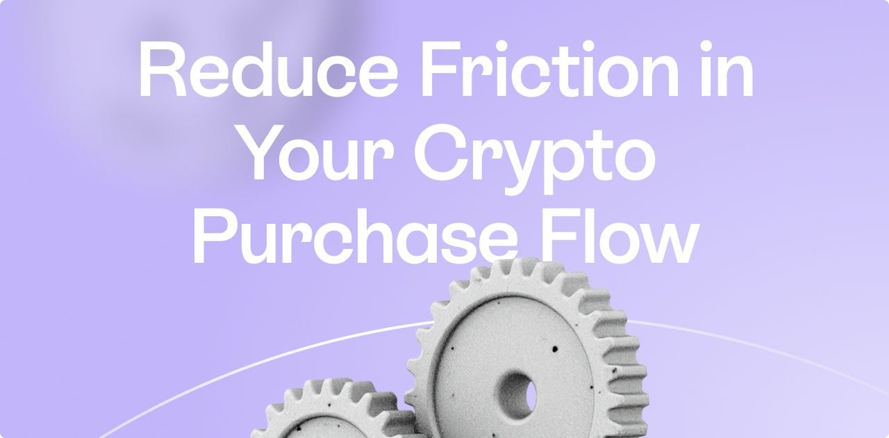 How to Reduce Friction in Your Crypto Purchase Flow